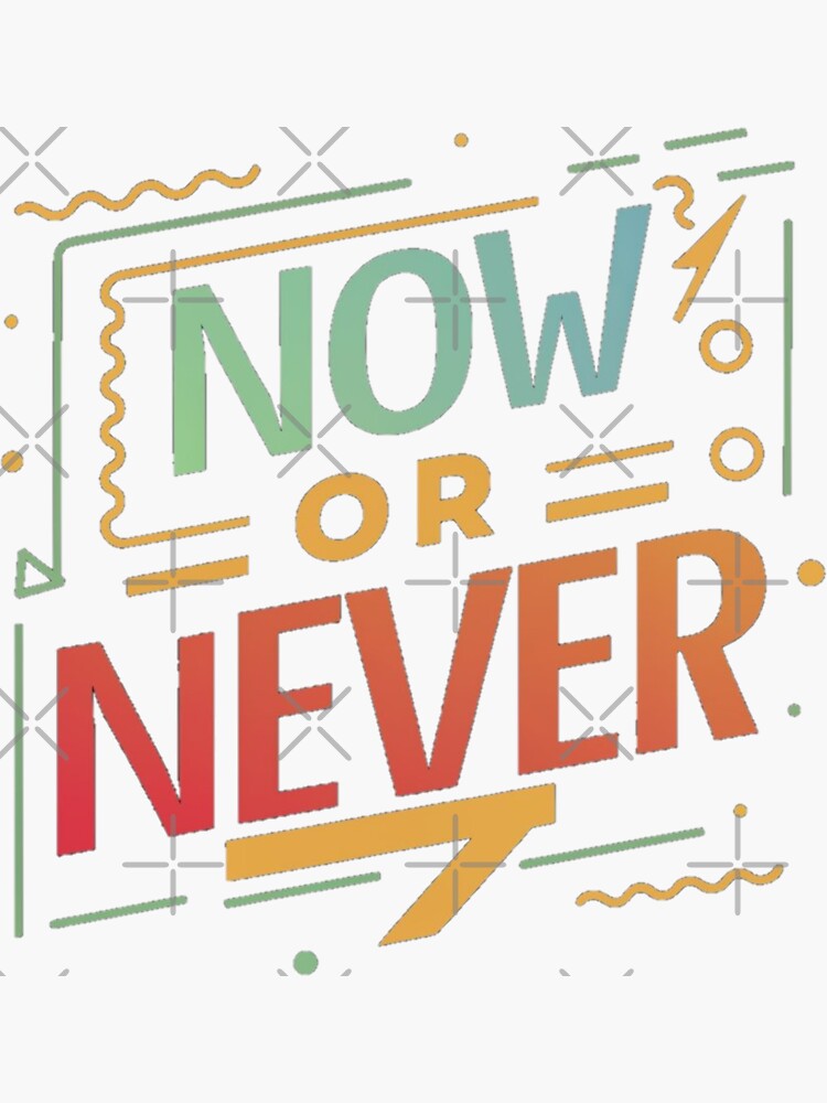 Thumbnail 3 of 3, Sticker, Now or Never designed and sold by Coollzone.
