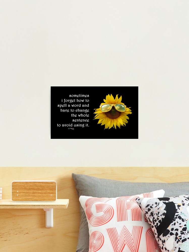 Thumbnail 1 of 3, Photographic Print, Sunflower Sunglasses - Sometimes I Forget how to Spell Words Quote designed and sold by FABulous-living.