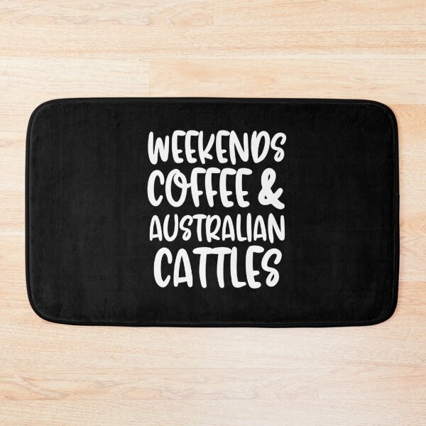Item preview, Weekends Coffee And Australian Cattles designed and sold by TheAnimalZ00.