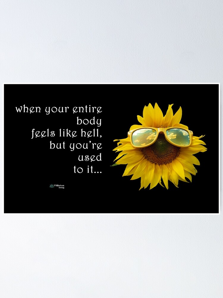 Thumbnail 2 of 3, Poster, Sunflower Sunglasses - When Your Body Feels Like Hell Quote designed and sold by FABulous-living.