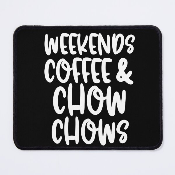 Item preview, Weekends Coffee And Chow Chows designed and sold by TheAnimalZ00.