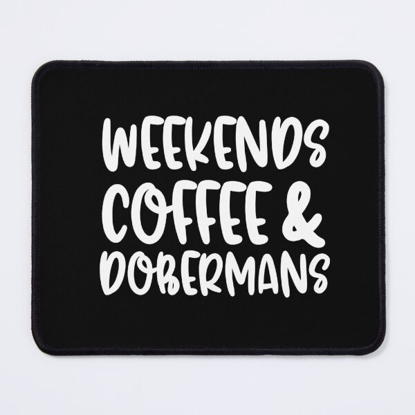 Item preview, Weekends Coffee And Dobermans designed and sold by TheAnimalZ00.
