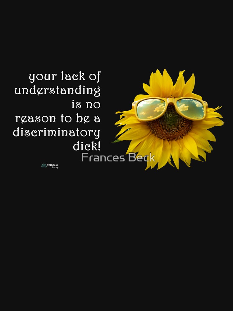 Thumbnail 7 of 7, Classic T-Shirt, Sunflower Sunglasses - Lack of Understanding No Reason for Discrimination Quote designed and sold by FABulous-living.