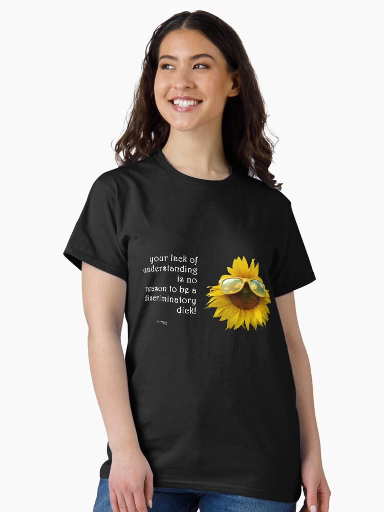 Thumbnail 2 of 7, Classic T-Shirt, Sunflower Sunglasses - Lack of Understanding No Reason for Discrimination Quote designed and sold by FABulous-living.