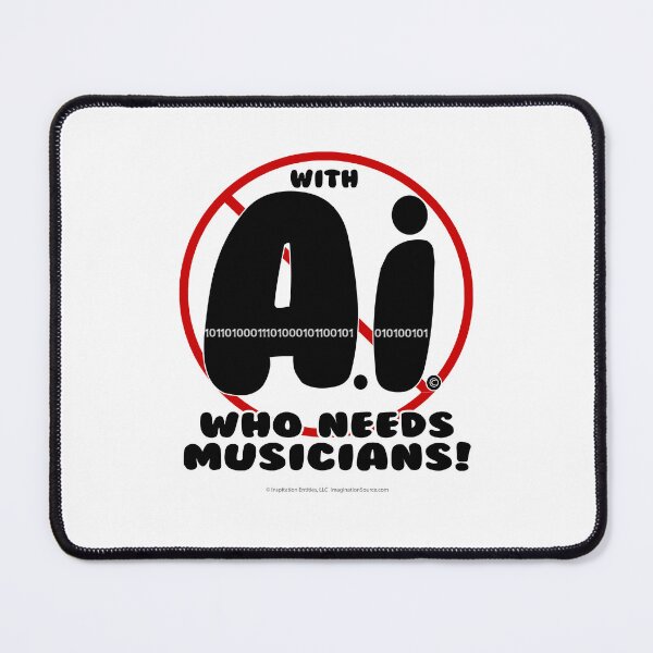Item preview, With AI Who Needs Musicians? -  For Light Backgrounds designed and sold by The Imagination Source™.