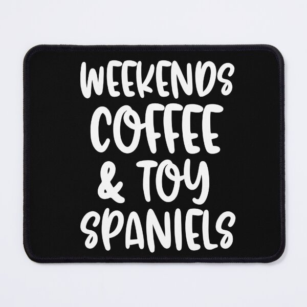 Artikelvorschau, Wochenendkaffee und Toy Spaniels entworfen und verkauft von TheAnimalZ00.