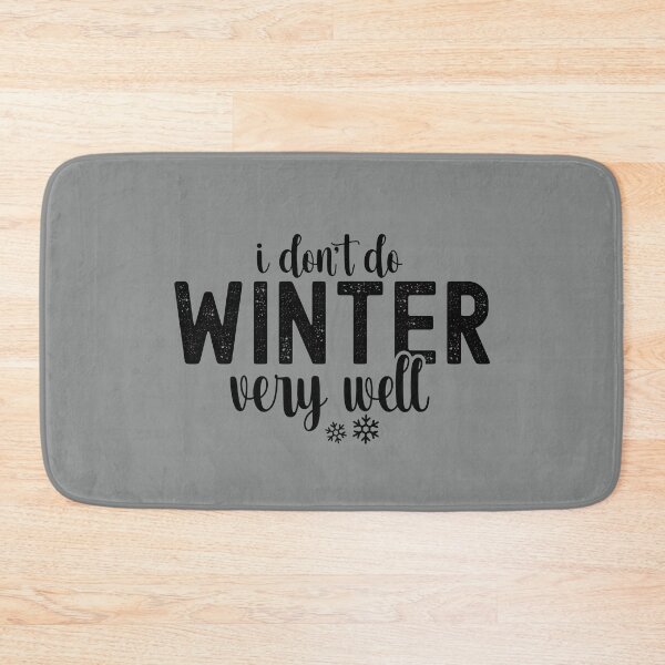 Item preview, I Don't Do Winter Very Well  designed and sold by ArtMeetsPizza.