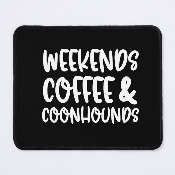 Item preview, Weekends Coffee And Coonhounds designed and sold by TheAnimalZ00.