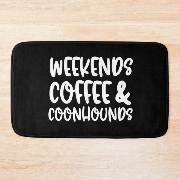 Item preview, Weekends Coffee And Coonhounds designed and sold by TheAnimalZ00.