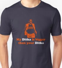 My Ditka Is Bigger Than Your Ditka Unisex T-Shirt