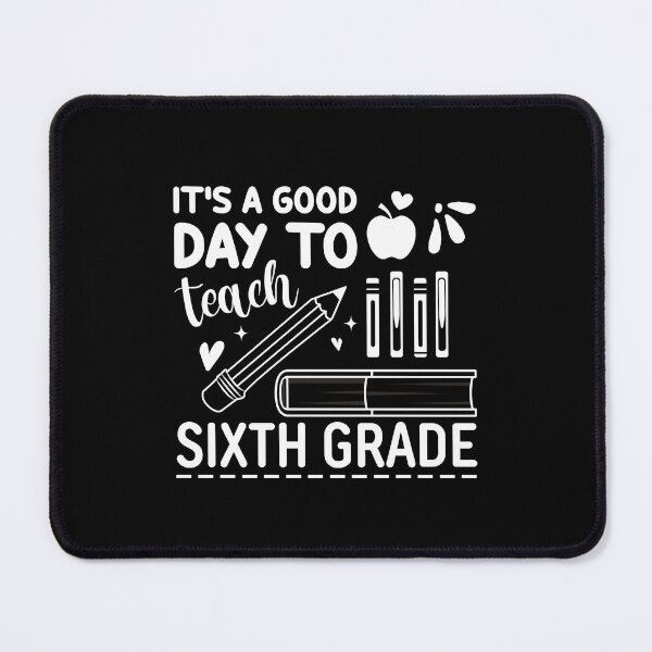 Item preview, IT\'S A GOOD DAY TO TEACH SIXTH GRADE designed and sold by BorczVisuals.