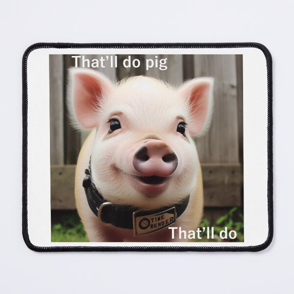Item preview, That'll Do Pig, That'll do. designed and sold by TimeBender.