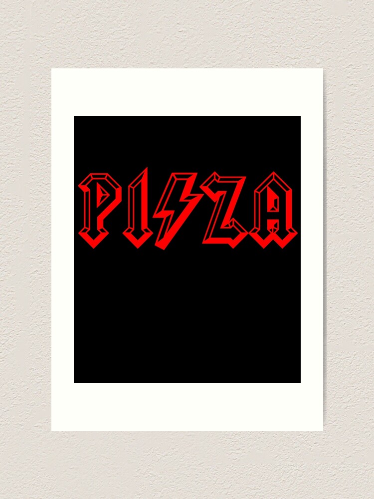 Pizza Acdc Rock And Roll Heavy Metal Music Food Lovers T Shirt Art Print By Prezziefactory Redbubble