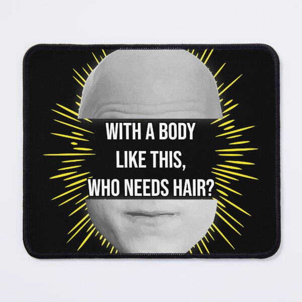 Item preview, With a body like this who needs hair? designed and sold by WATEKE.