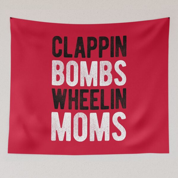 Item preview, Clappin' Bombs Wheelin' Moms designed and sold by Mclickster.