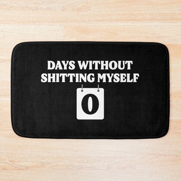Item preview, DAYS WITHOUT SHITTING MYSELF designed and sold by Mclickster.