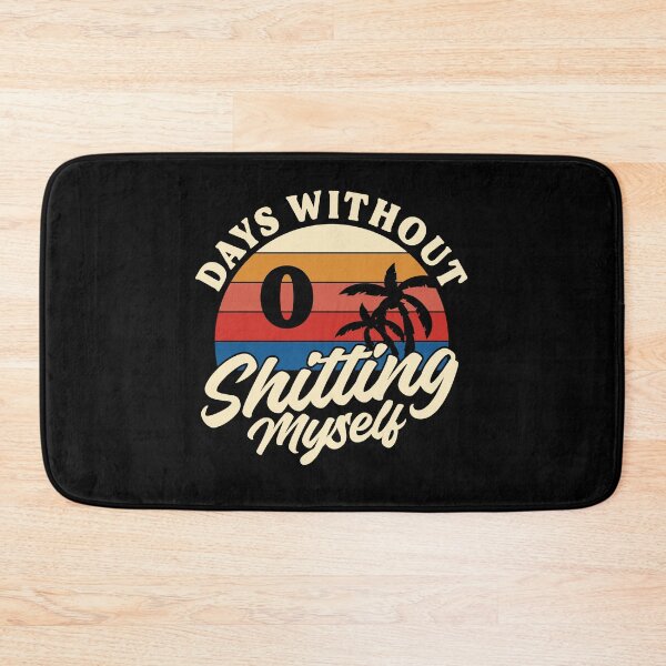Item preview, DAYS WITHOUT SHITTING MYSELF designed and sold by Mclickster.