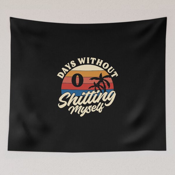 Item preview, DAYS WITHOUT SHITTING MYSELF designed and sold by Mclickster.