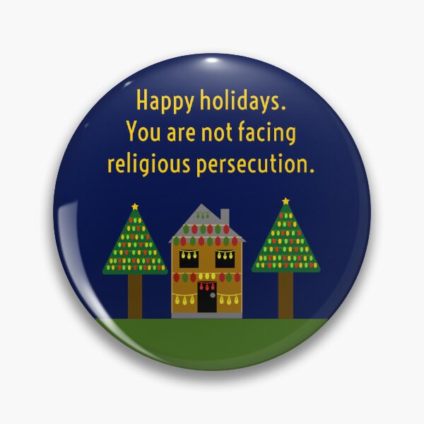 Item preview, Happy holidays. You are not facing religious persecution.  designed and sold by Rachel the Artist .