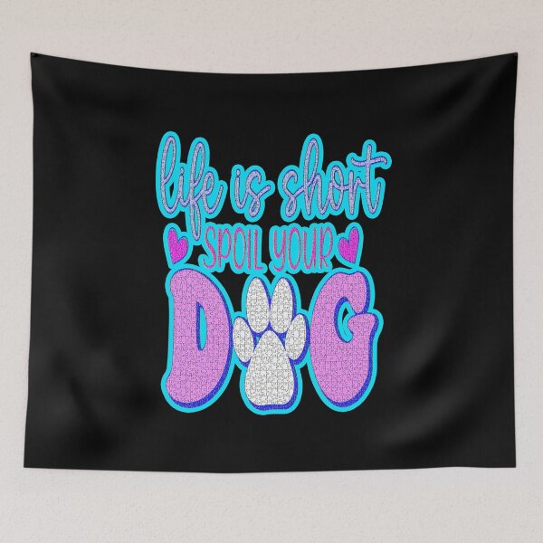 Item preview, Life Is Short Spoil Your Dog #1 designed and sold by creativerooney.