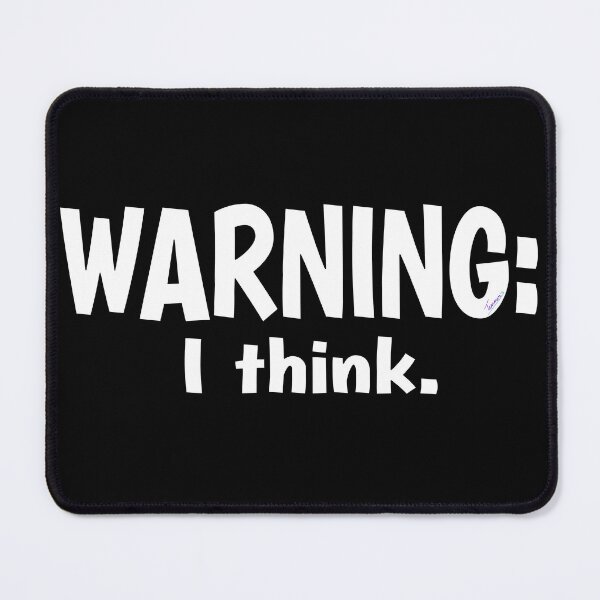 Item preview, WARNING: I THINK. | For Free Thinker, skeptical, Non Believer, Fierce Mind | Text Only Graphic | Thoughts Collection designed and sold by Made by Tamar.