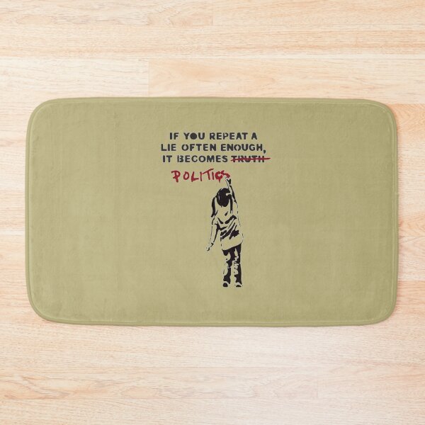 Item preview, BANKSY If You Repeat A Lie Often Enough It Becomes Politics designed and sold by RoleyPoleyHami.