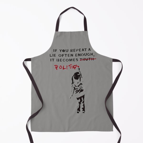 Item preview, BANKSY If You Repeat A Lie Often Enough It Becomes Politics designed and sold by RoleyPoleyHami.