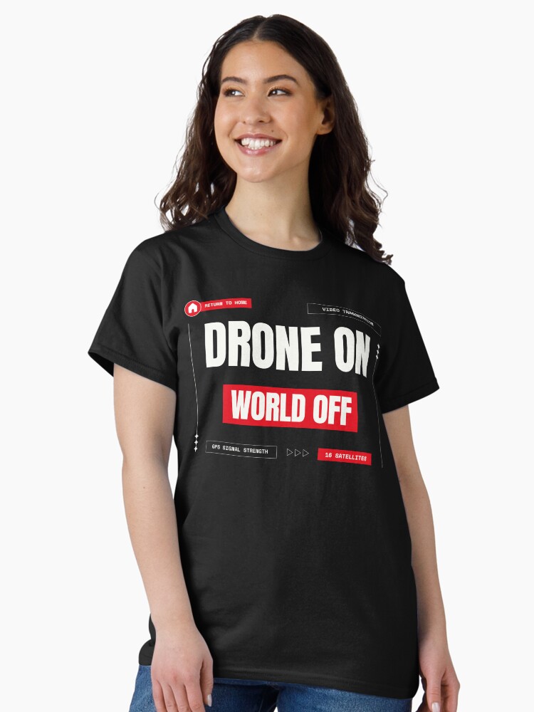 Thumbnail 1 of 7, Classic T-Shirt, Drone On, World Off designed and sold by Teesamust.