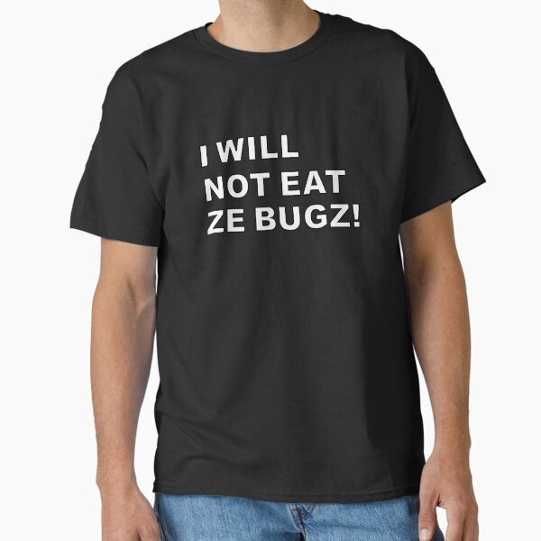 I will not eat ze bugz Classic T-Shirt