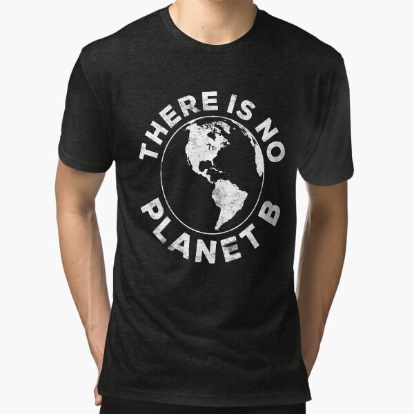 There Is No Planet B Tri-blend T-Shirt