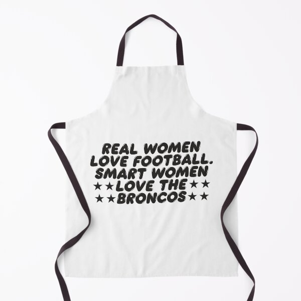 Item preview, REAL WOMEN LOVE FOOTBALL SMART WOMEN LOVE THE BRONCOS designed and sold by TonySpencer.