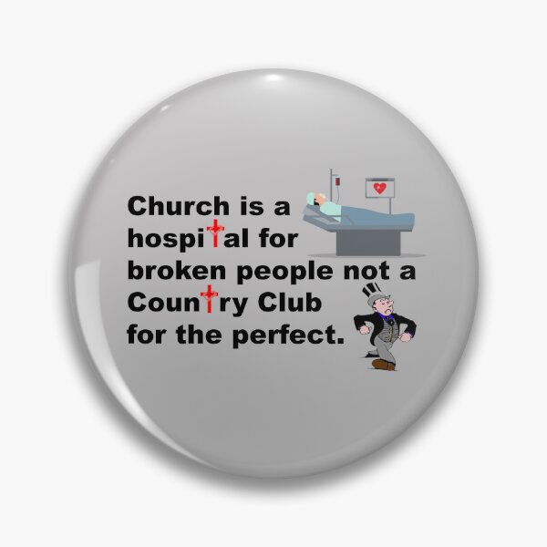 Item preview, Church is a hospital for broken people not a country club for perfect designed and sold by JanderraDesigns.
