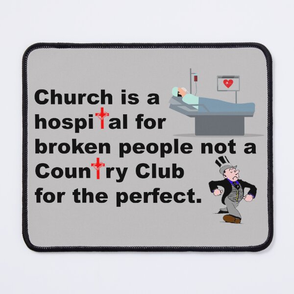 Item preview, Church is a hospital for broken people not a country club for perfect designed and sold by JanderraDesigns.