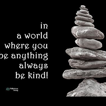 Artwork thumbnail, Balance Stones - Always Be Kind Quote by FABulous-living