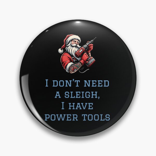 Item preview, I don’t need a sleigh, I have power tools designed and sold by HeadTurningArt.