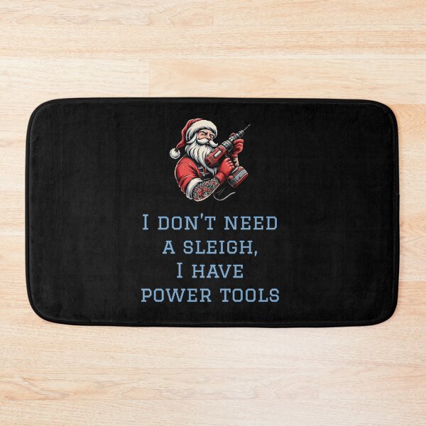 Item preview, I don’t need a sleigh, I have power tools designed and sold by HeadTurningArt.