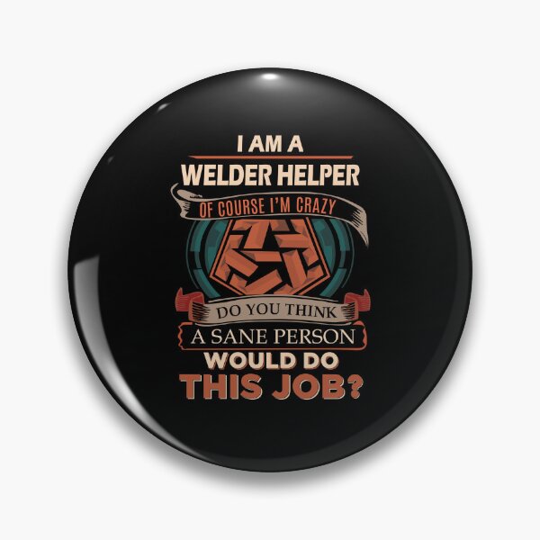 Item preview, Welder Helper - Sane Person designed and sold by analisanta.