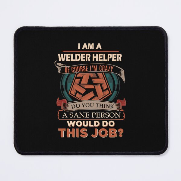 Item preview, Welder Helper - Sane Person designed and sold by analisanta.