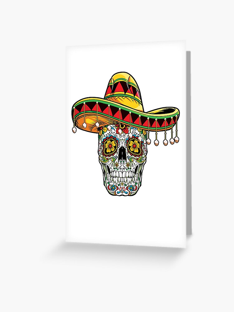 Day Of The Dead Sugar Skull T Shirt Cinco De Mayo Sombrero Greeting Card By Liquegifts Redbubble