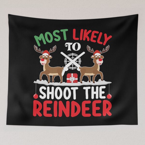 Item preview, Most Likely To Shoot The Reindeer designed and sold by shopbakas.