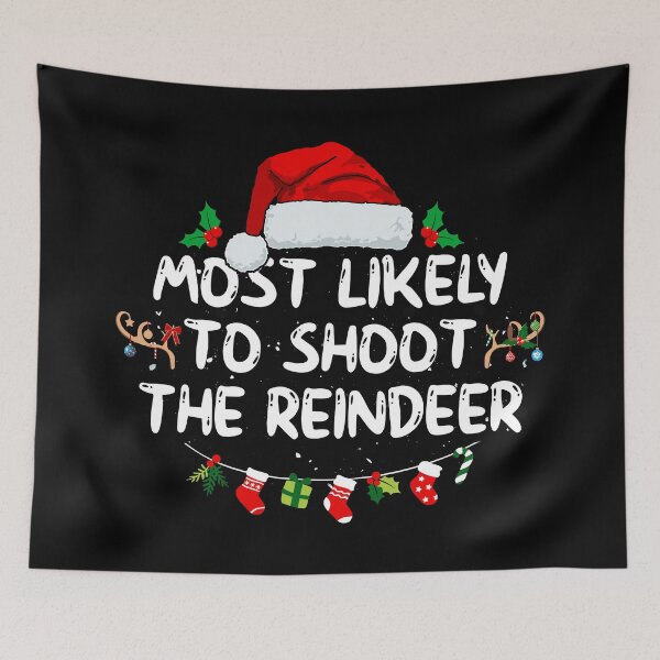 Item preview, Most Likely To Shoot The Reindeer designed and sold by shopbakas.