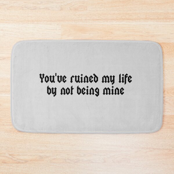 Item preview, you've ruined my life designed and sold by myfaithmylove.