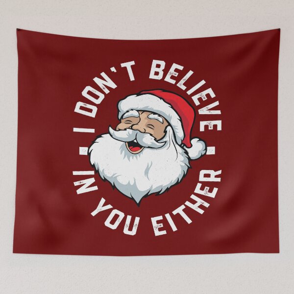 Item preview, I don't believe in you either - Santa designed and sold by PaulSDesign.
