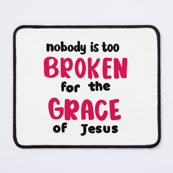 Item preview, No body is too broken for Jesus designed and sold by FeatherProject.