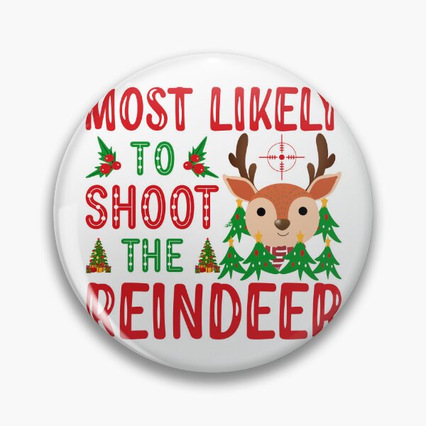 Item preview, Most Likely To Shoot The Reindeer , Funny Christmas designed and sold by shopbakas.