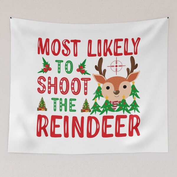 Item preview, Most Likely To Shoot The Reindeer , Funny Christmas designed and sold by shopbakas.