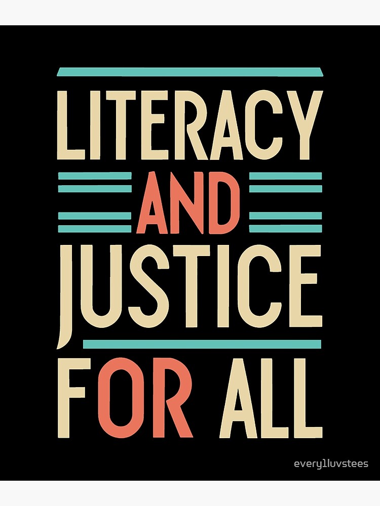 Literacy And Justice For All literacy-and-justice-for-all-poster-for-sale-by-every1luvstees-redbubble