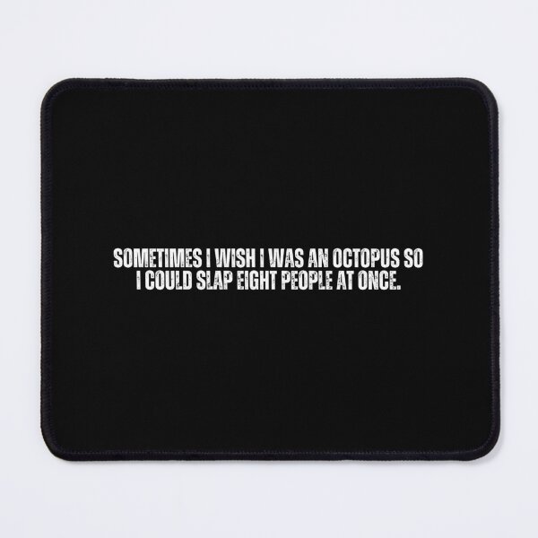 Item preview, Octopus slapping people. Sarcasm designed and sold by Sarcastic Quotes.