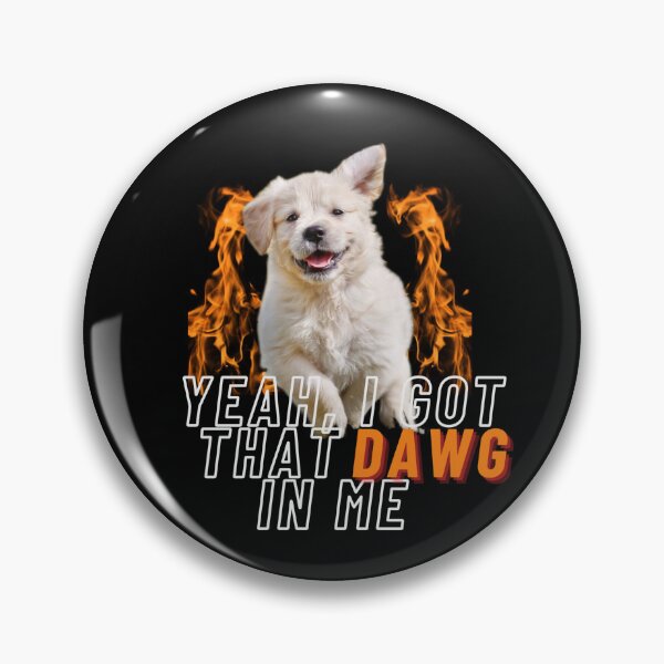 Item preview, I got that DAWG inside me 2 designed and sold by edshmed69.