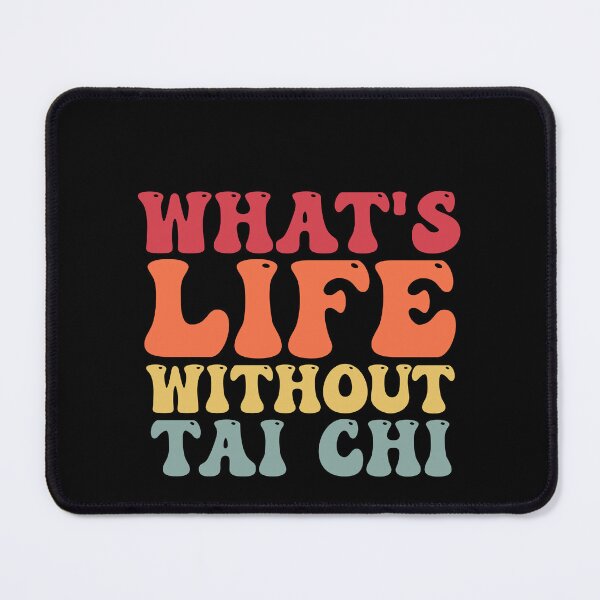 Item preview, Funny Whats Life Without Tai Chi joke Saying designed and sold by Amineharoni.